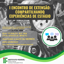 I ENCONTRO DE EXTENSÃO COMPARTILHANDO EXPERIÊNCIAS DE ESTÁGIO.png