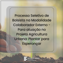 Processo Seletivo de Bolsista na Modalidade Colaborador Externo - Para atuação no Projeto Agricultura Urbana Plantar para Esperançar.png