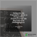 SELEÇÃO DE PRECEPTORES PARA PROGRAMA INSTITUCIONAL DE RESIDÊNCIA PEDAGÓGICA (1).png