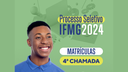 PS IFMG 2024_4a Chamada_Matrícula_Técnico Integrado.png