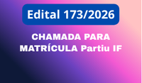 Edital 173/2026 - Convocação para matrícula 1ª Chamada