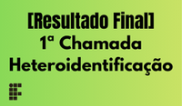 EDITAL 786/2025 - [Resultado Final] 1ª Chamada Heteroidentificação - CURSOS TÉCNICOS INTEGRADOS]