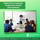 Edital Fluxo Contínuo Projetos de Ensino sem Fomento.png