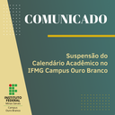 Comunicado - Suspensão do Calendário Acadêmico no Campus Ouro Branco.png