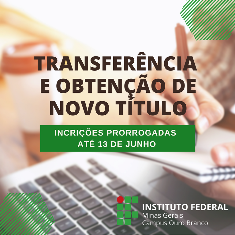 Abertas as inscrições para Transferência Interna, Transferência Externa e  Obtenção de Novo Título — Instituto Federal de Educação, Ciência e  Tecnologia de Minas Gerais Campus Avançado Arcos