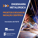 Engenharia Metalúrgica - Bolsas Iniciação Científica 2025.png
