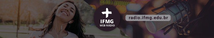 Ouça a +IFMG Web Rádio e acompanhe a programação